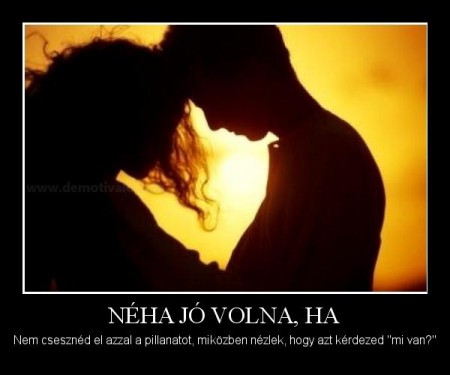 Néha jó volna ha