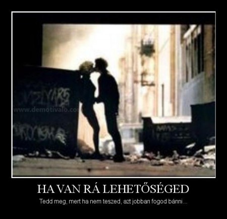 Ha van rá lehetőség...