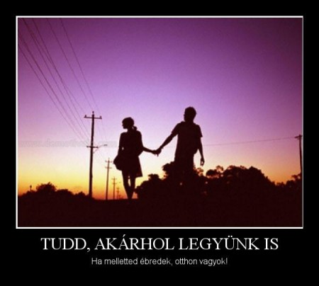 Tudd, akár hol legyünk is...