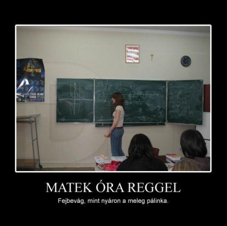 Matek óra reggel...