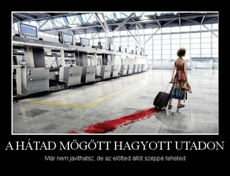 A hátad mögött hagyott utadon...