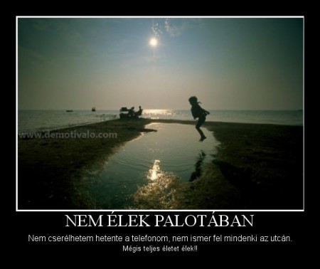 Nem élek palotában...