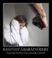 Bánj úgy a barátnőddel...