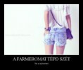 A farmeromat tépd szét...